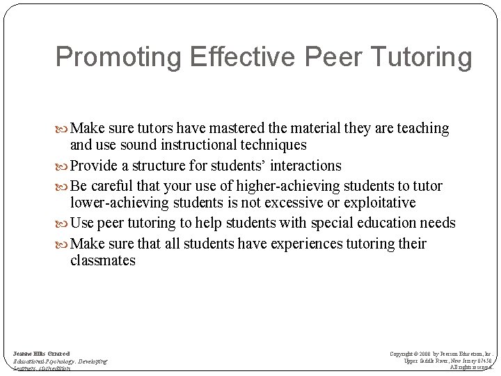 Promoting Effective Peer Tutoring Make sure tutors have mastered the material they are teaching