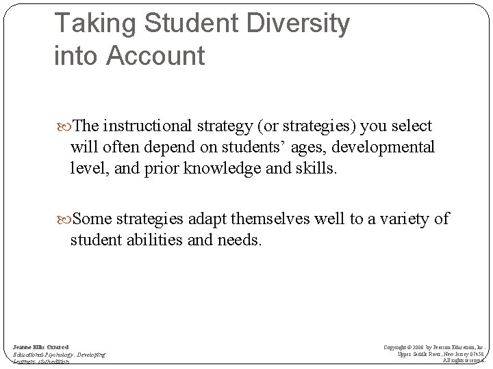 Taking Student Diversity into Account The instructional strategy (or strategies) you select will often