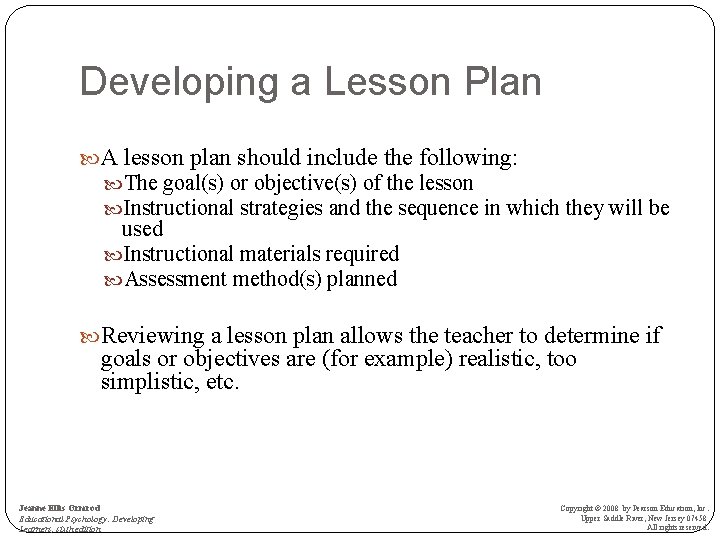 Developing a Lesson Plan A lesson plan should include the following: The goal(s) or