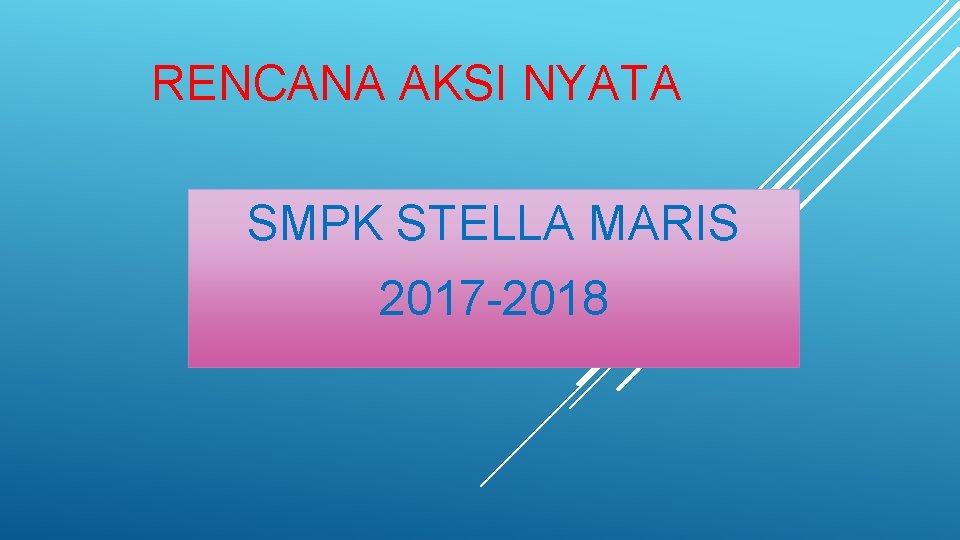 RENCANA AKSI NYATA SMPK STELLA MARIS 2017 -2018 