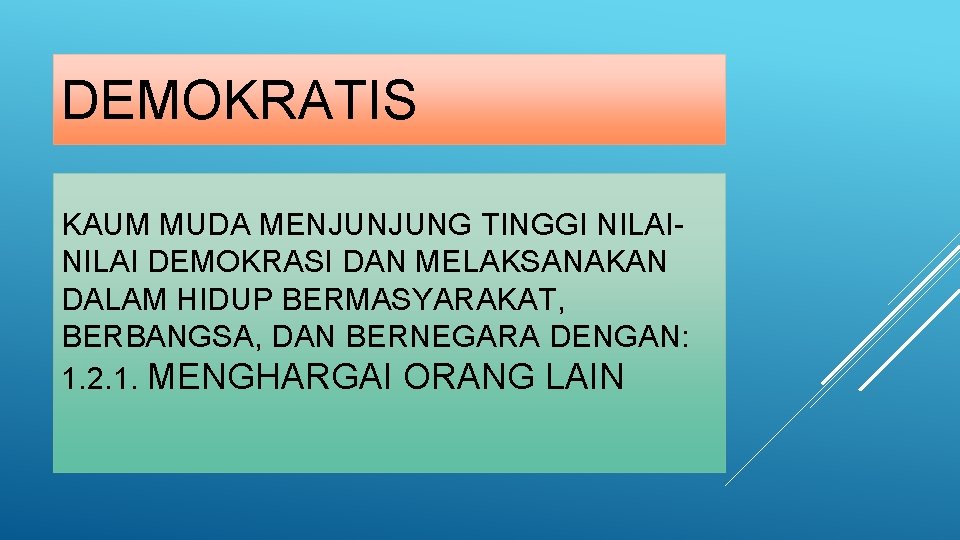 DEMOKRATIS KAUM MUDA MENJUNJUNG TINGGI NILAI DEMOKRASI DAN MELAKSANAKAN DALAM HIDUP BERMASYARAKAT, BERBANGSA, DAN