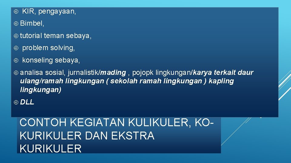  KIR, pengayaan, Bimbel, tutorial teman sebaya, problem solving, konseling sebaya, analisa sosial, jurnalistik/mading