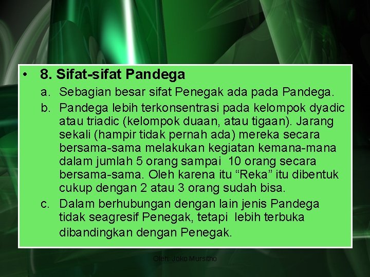  • 8. Sifat-sifat Pandega a. Sebagian besar sifat Penegak ada pada Pandega. b.
