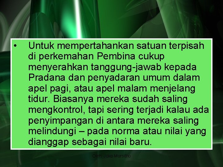  • Untuk mempertahankan satuan terpisah di perkemahan Pembina cukup menyerahkan tanggung-jawab kepada Pradana