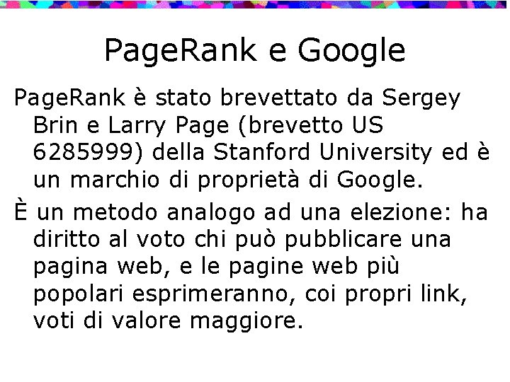 Page. Rank e Google Page. Rank è stato brevettato da Sergey Brin e Larry