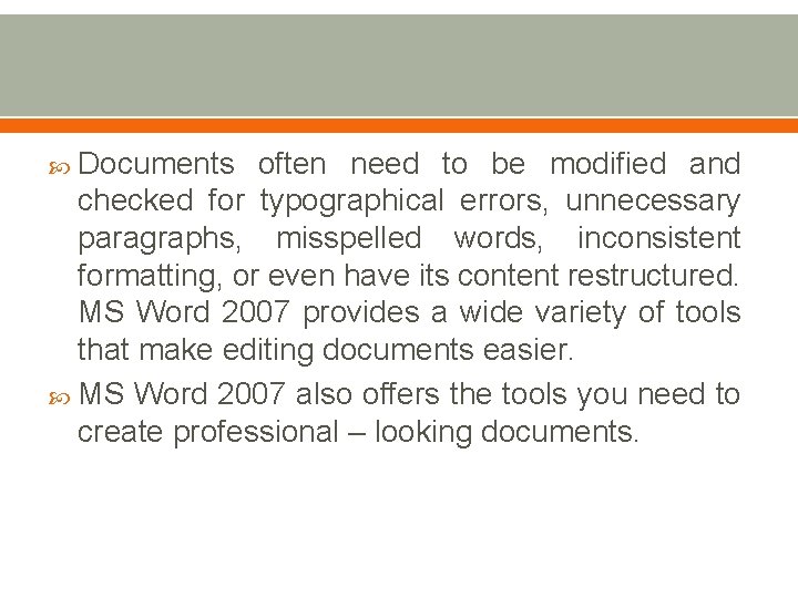  Documents often need to be modified and checked for typographical errors, unnecessary paragraphs,