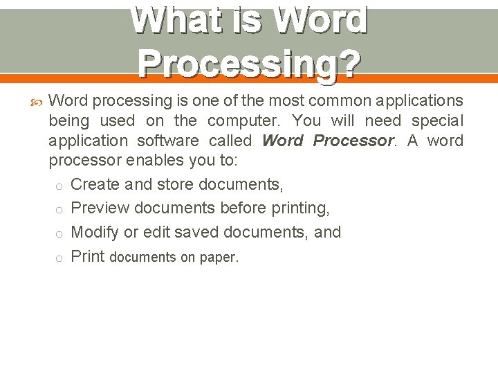 What is Word Processing? Word processing is one of the most common applications being