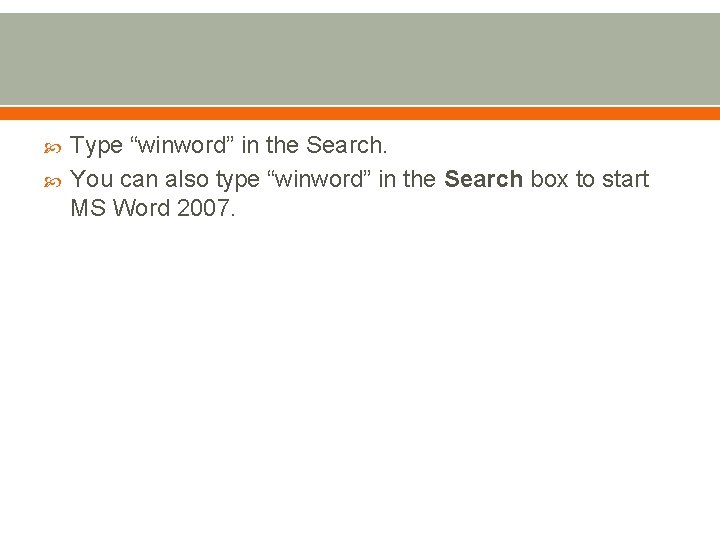  Type “winword” in the Search. You can also type “winword” in the Search