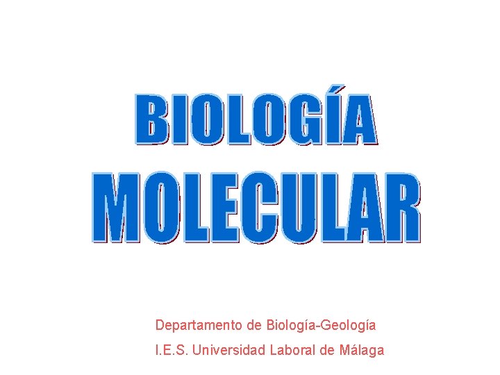 Departamento de Biología-Geología I. E. S. Universidad Laboral de Málaga 