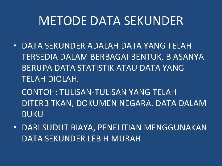 METODE DATA SEKUNDER • DATA SEKUNDER ADALAH DATA YANG TELAH TERSEDIA DALAM BERBAGAI BENTUK, METODE DATA SEKUNDER • DATA SEKUNDER ADALAH DATA YANG TELAH TERSEDIA DALAM BERBAGAI BENTUK,