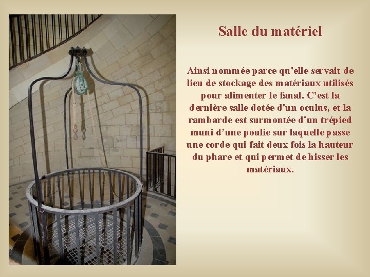 Salle du matériel Ainsi nommée parce qu'elle servait de lieu de stockage des matériaux Salle du matériel Ainsi nommée parce qu'elle servait de lieu de stockage des matériaux