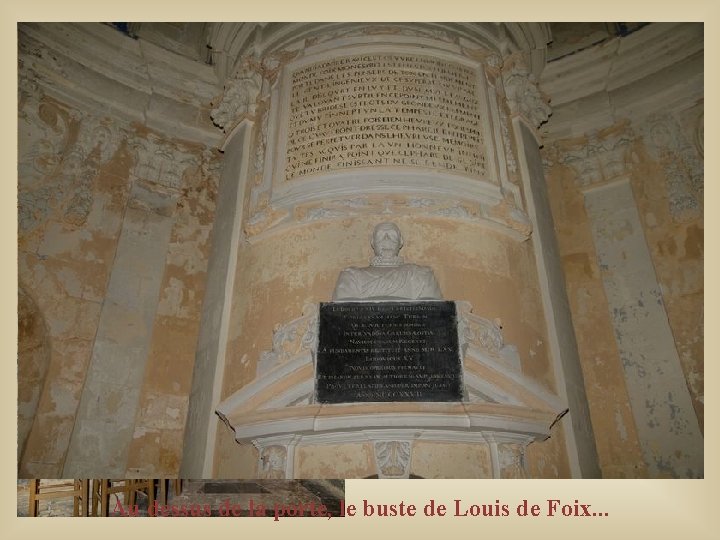 Au dessus de la porte, le buste de Louis de Foix. . . Au dessus de la porte, le buste de Louis de Foix. . .