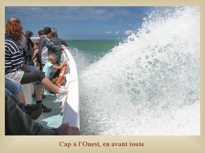 Cap à l’Ouest, en avant toute Cap à l’Ouest, en avant toute
