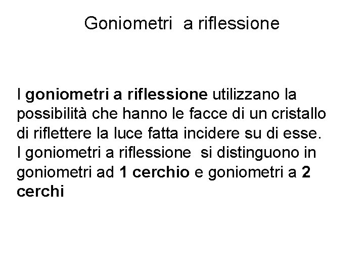 Goniometri a riflessione I goniometri a riflessione utilizzano la possibilità che hanno le facce