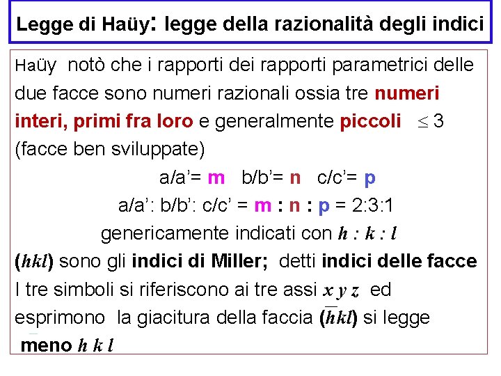 Legge di Haüy: legge della razionalità degli indici Haüy notò che i rapporti dei