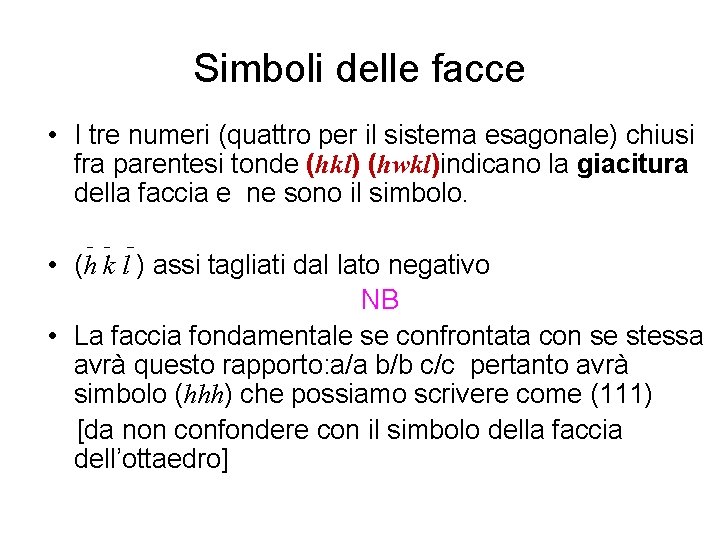 Simboli delle facce • I tre numeri (quattro per il sistema esagonale) chiusi fra