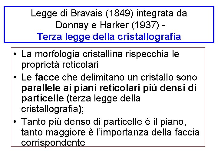 Legge di Bravais (1849) integrata da Donnay e Harker (1937) Terza legge della cristallografia