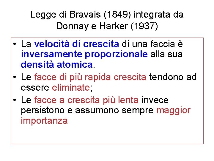 Legge di Bravais (1849) integrata da Donnay e Harker (1937) • La velocità di