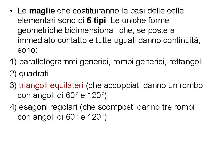  • Le maglie che costituiranno le basi delle celle elementari sono di 5