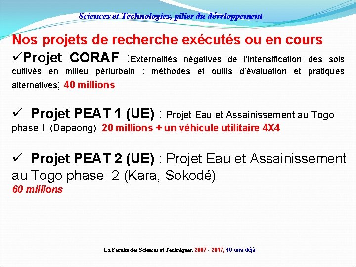 Sciences et Technologies, pilier du développement Nos projets de recherche exécutés ou en cours