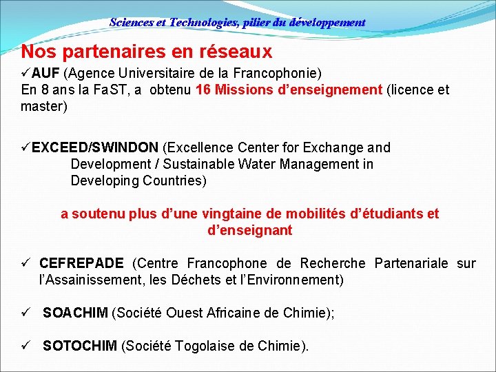 Sciences et Technologies, pilier du développement Nos partenaires en réseaux üAUF (Agence Universitaire de