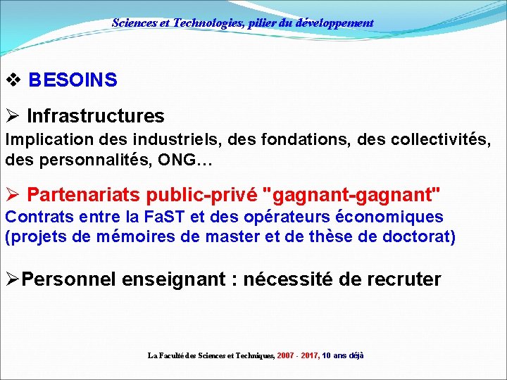 Sciences et Technologies, pilier du développement v BESOINS Ø Infrastructures Implication des industriels, des