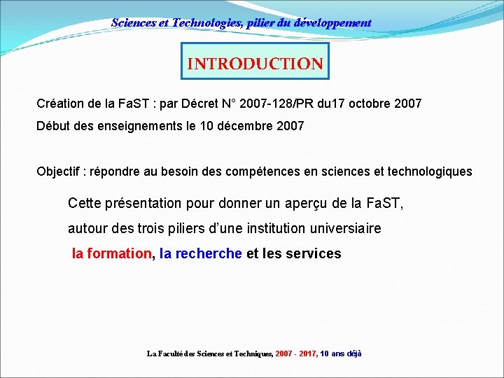 Sciences et Technologies, pilier du développement INTRODUCTION Création de la Fa. ST : par