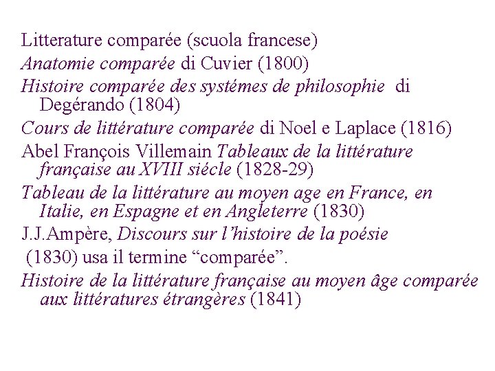 Litterature comparée (scuola francese) Anatomie comparée di Cuvier (1800) Histoire comparée des systémes de