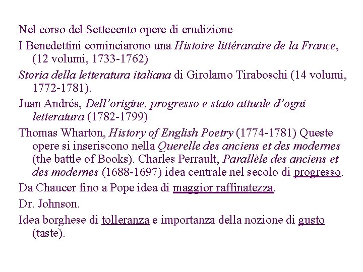 Nel corso del Settecento opere di erudizione I Benedettini cominciarono una Histoire littéraraire de