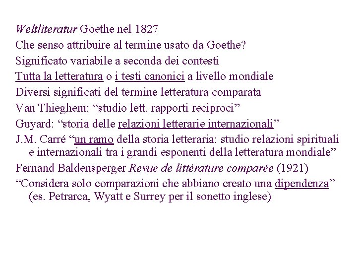Weltliteratur Goethe nel 1827 Che senso attribuire al termine usato da Goethe? Significato variabile