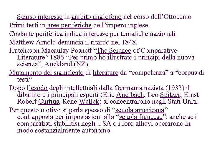 Scarso interesse in ambito anglofono nel corso dell’Ottocento Primi testi in aree periferiche dell’impero