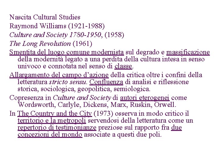Nascita Cultural Studies Raymond Williams (1921 -1988) Culture and Society 1780 -1950, (1958) The