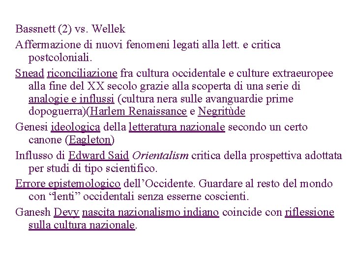 Bassnett (2) vs. Wellek Affermazione di nuovi fenomeni legati alla lett. e critica postcoloniali.