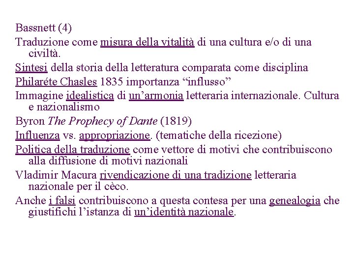 Bassnett (4) Traduzione come misura della vitalità di una cultura e/o di una civiltà.