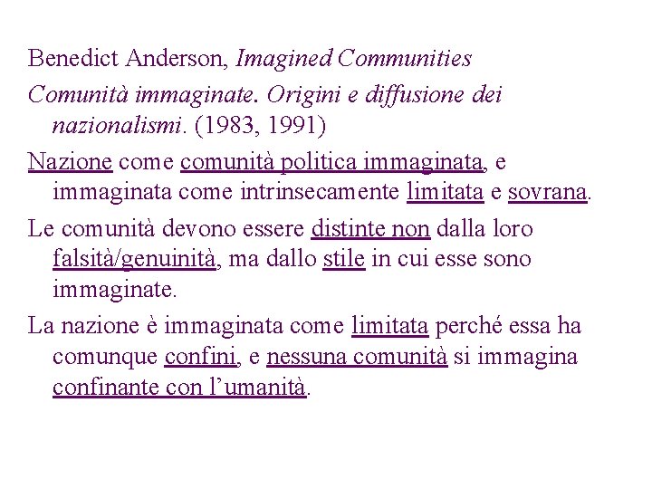 Benedict Anderson, Imagined Communities Comunità immaginate. Origini e diffusione dei nazionalismi. (1983, 1991) Nazione