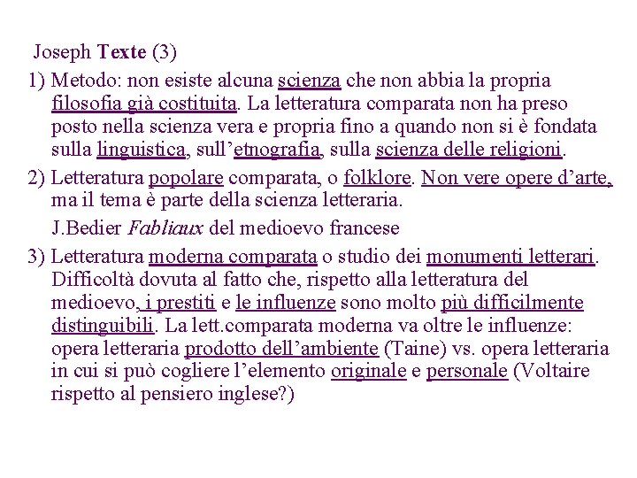 Joseph Texte (3) 1) Metodo: non esiste alcuna scienza che non abbia la propria