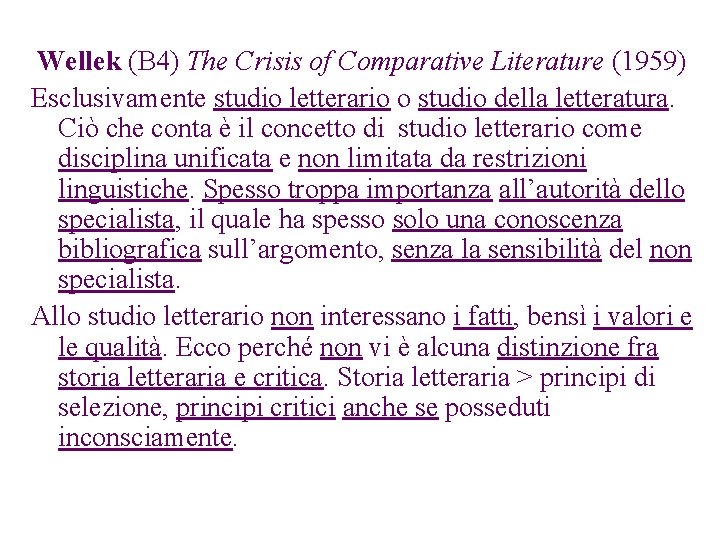 Wellek (B 4) The Crisis of Comparative Literature (1959) Esclusivamente studio letterario o studio