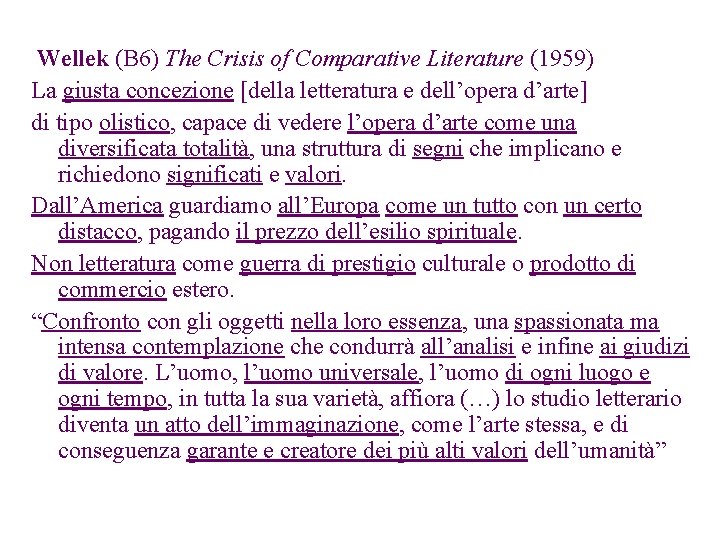Wellek (B 6) The Crisis of Comparative Literature (1959) La giusta concezione [della letteratura
