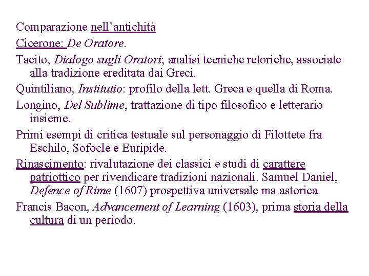 Comparazione nell’antichità Cicerone: De Oratore. Tacito, Dialogo sugli Oratori; analisi tecniche retoriche, associate alla