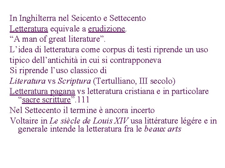 In Inghilterra nel Seicento e Settecento Letteratura equivale a erudizione. “A man of great