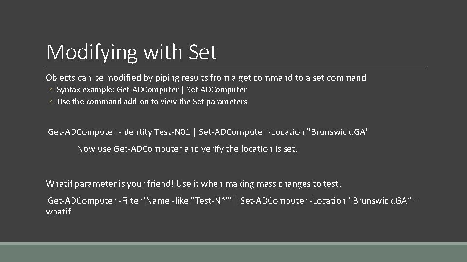 Modifying with Set Objects can be modified by piping results from a get command