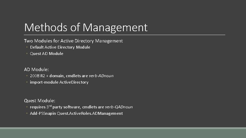 Methods of Management Two Modules for Active Directory Management ◦ Default Active Directory Module