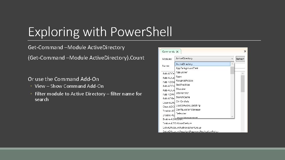 Exploring with Power. Shell Get-Command –Module Active. Directory (Get-Command –Module Active. Directory). Count Or