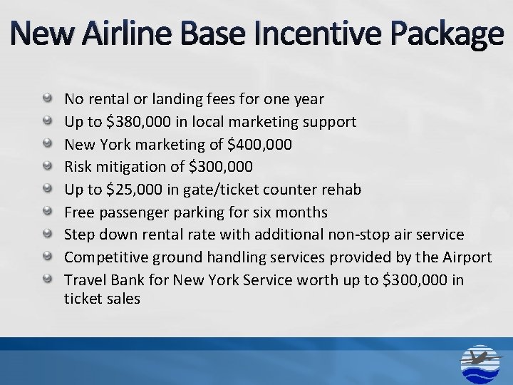 New Airline Base Incentive Package No rental or landing fees for one year Up