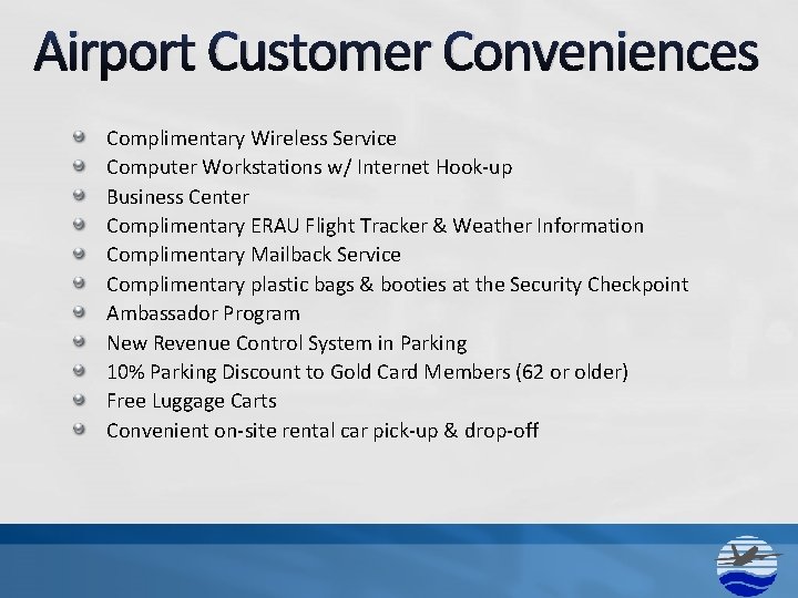 Airport Customer Conveniences Complimentary Wireless Service Computer Workstations w/ Internet Hook-up Business Center Complimentary