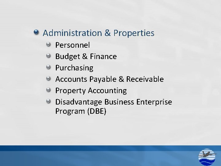 Administration & Properties Personnel Budget & Finance Purchasing Accounts Payable & Receivable Property Accounting