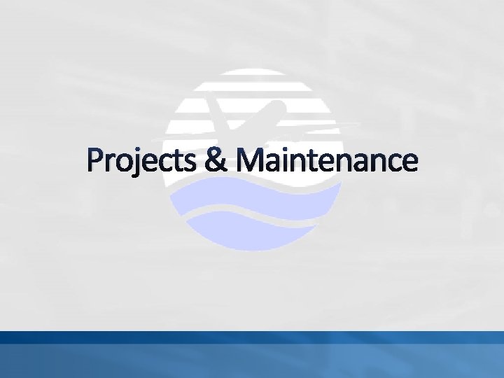 Projects & Maintenance 