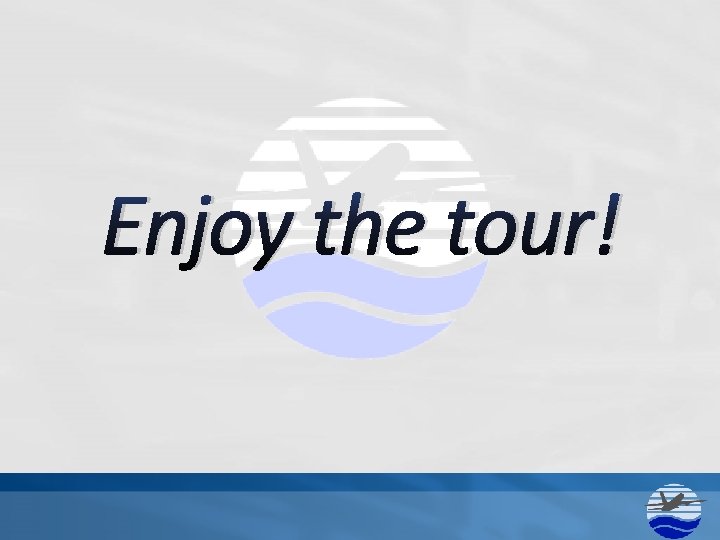 Enjoy the tour! Enjoy the tour!