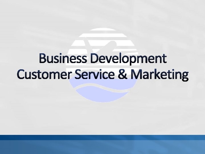 Business Development Customer Service & Marketing 