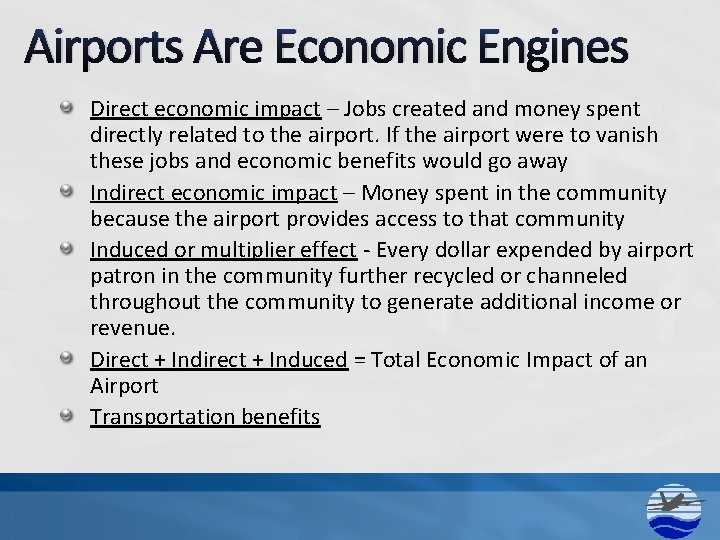 Airports Are Economic Engines Direct economic impact – Jobs created and money spent directly